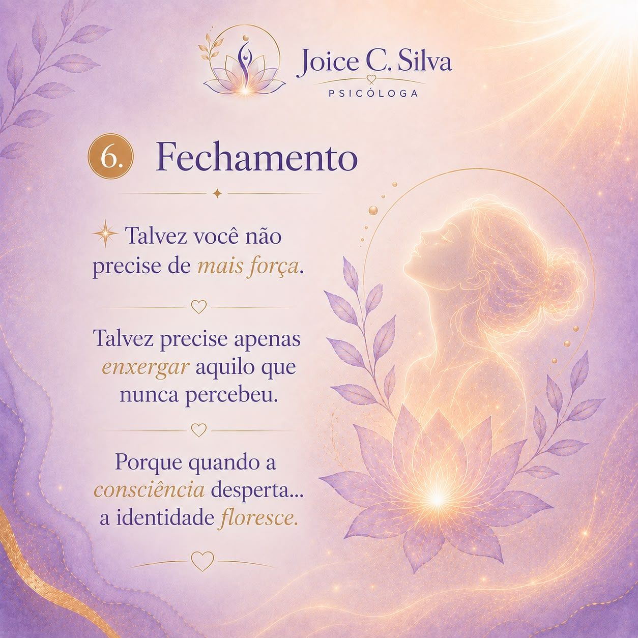 6. Fechamento — quando a consciência desperta, a identidade floresce.